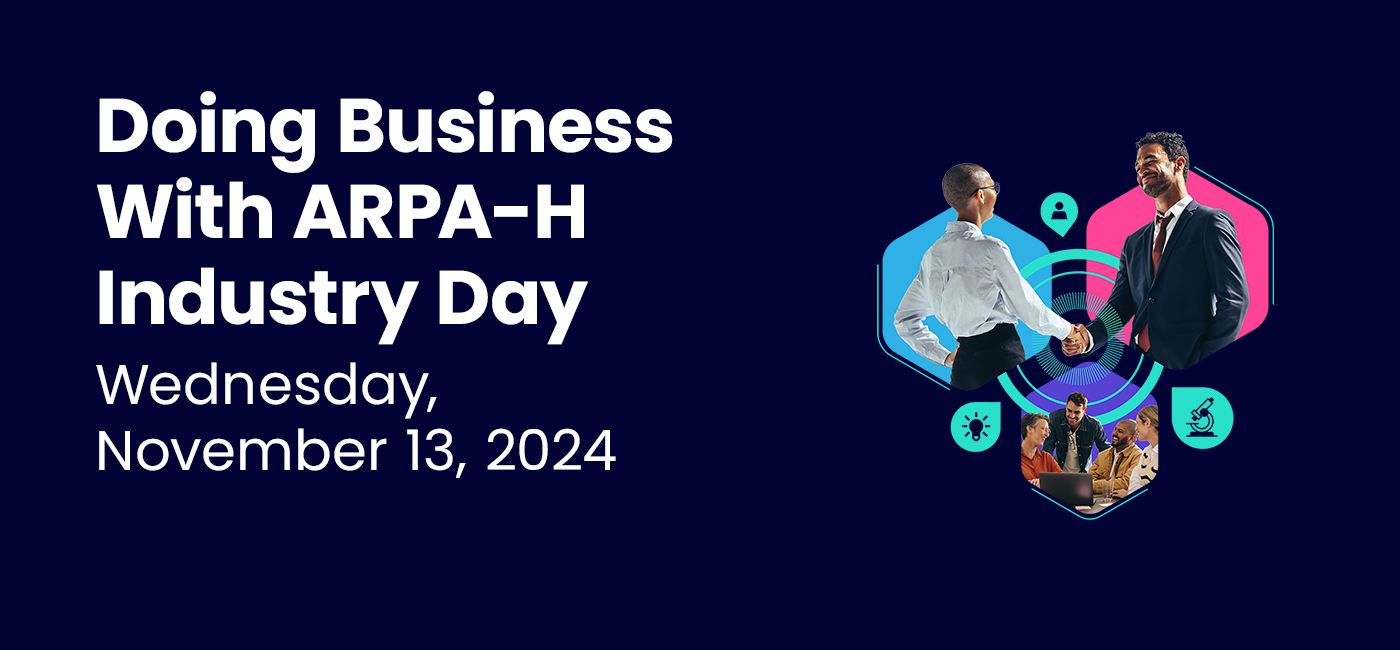 Doing Business with ARPA-H Industry Day, Wednesday November 13, 2024